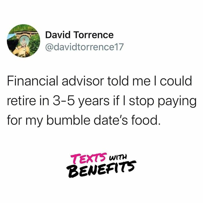 Tweet humor about dating expenses and Bumble dates reflecting perfectly unhinged tweets about dating experiences.