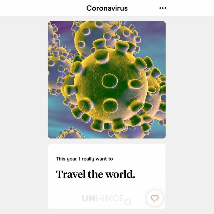 Close-up of a coronavirus graphic above a dating app post saying I really want to travel the world, showcasing unhinged dating app humor.