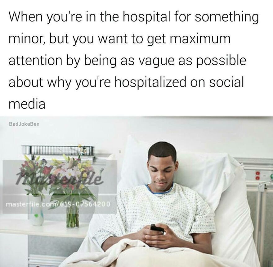 Man in hospital bed looking at phone with text about vague hospitalization seeking attention, humor on alpha males.
