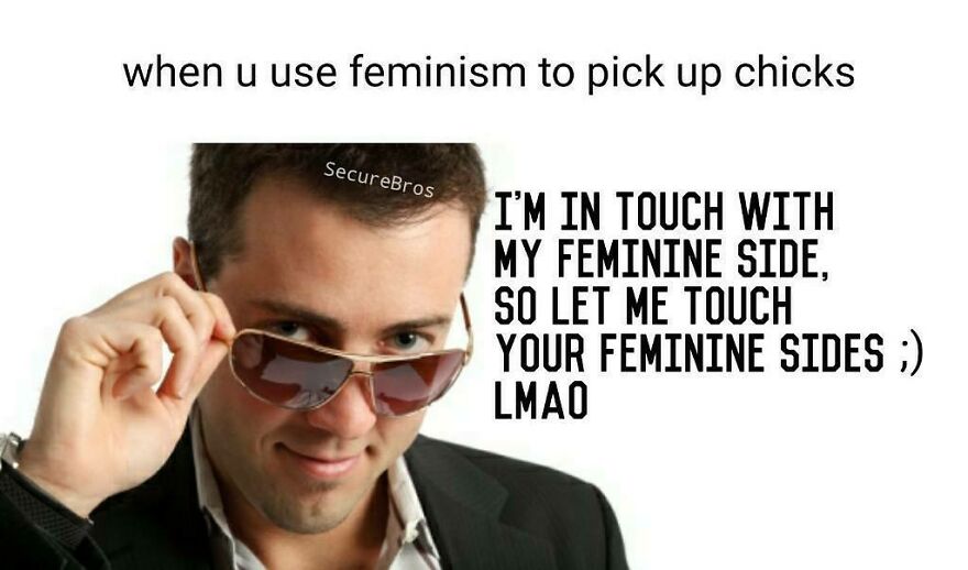 Man with sunglasses smirking, caption making fun of alpha males using feminism to pick up women humorously.