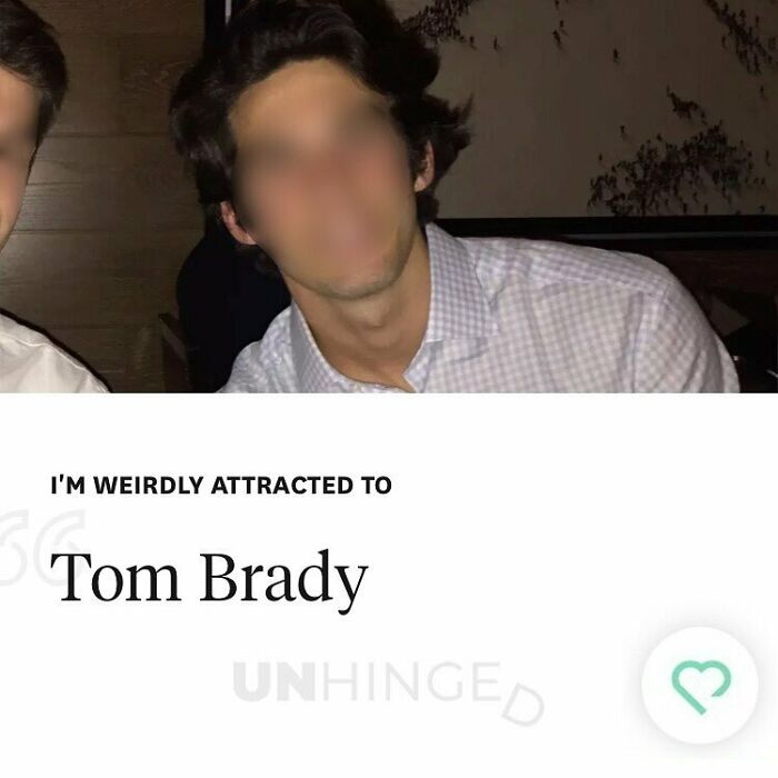 Man on dating app profile stating weird attraction to Tom Brady, showcasing unhinged people from dating apps.