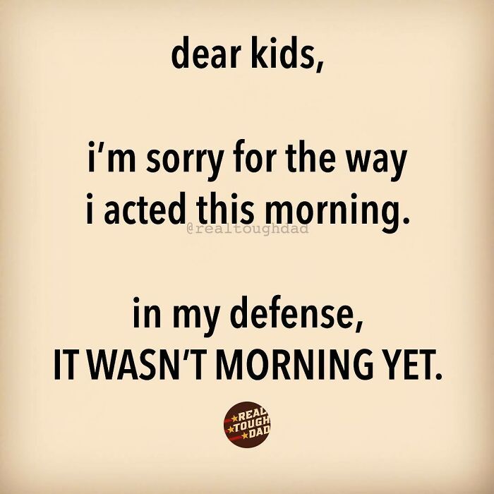 Parenting meme apologizing to kids for morning behavior, relatable humor about early parental struggles.
