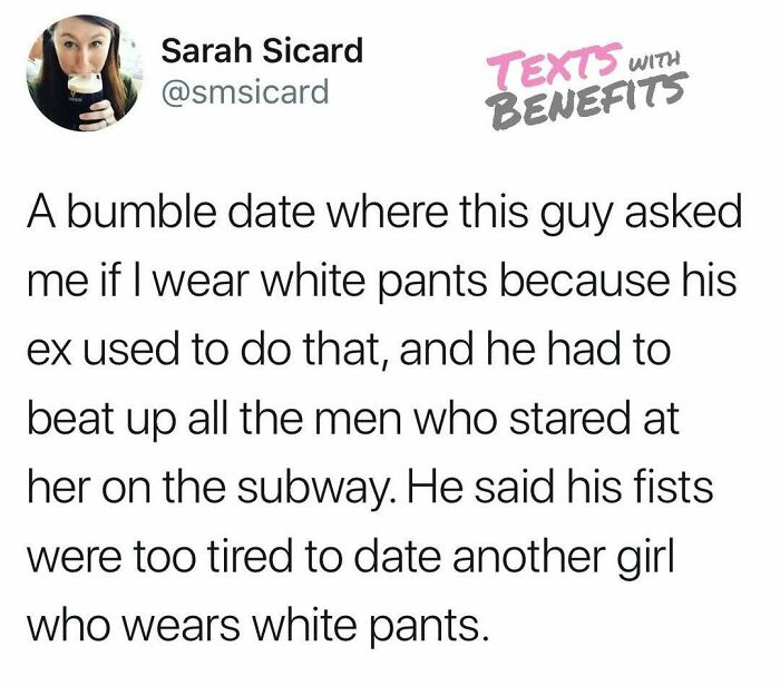 Tweet about a Bumble date involving white pants and an ex, highlighting perfectly unhinged tweets about dating.