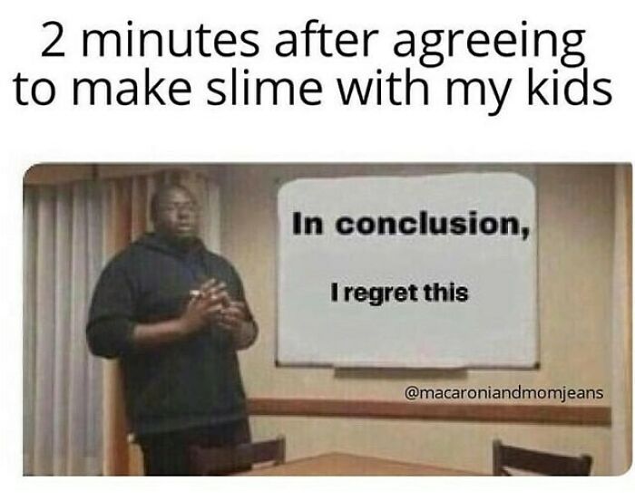 Man standing near a presentation board that says I regret this, a relatable parenting meme about making slime with kids.