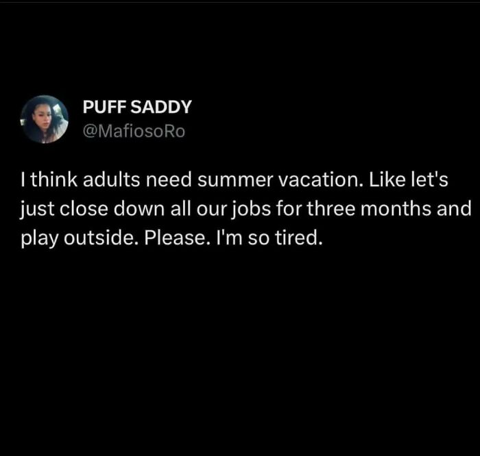 Work meme tweet about adults needing summer vacation and being tired of their jobs, relatable work meme content.