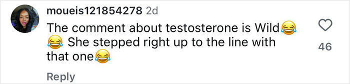 Commenter reacting to tennis star&rsquo;s testosterone remark, describing it as wild and stepping right up to the line with humor.