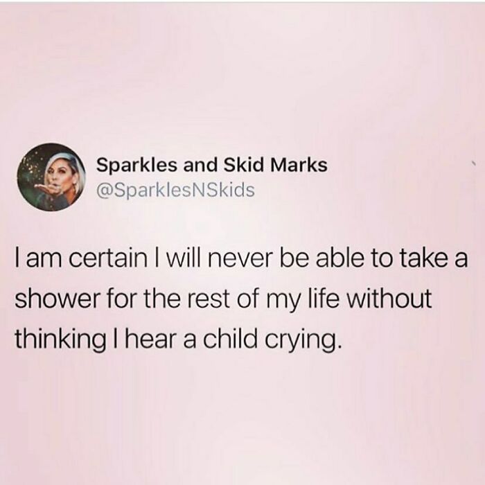 Parenting meme about always hearing a child crying while trying to take a shower, relatable humor for parents.