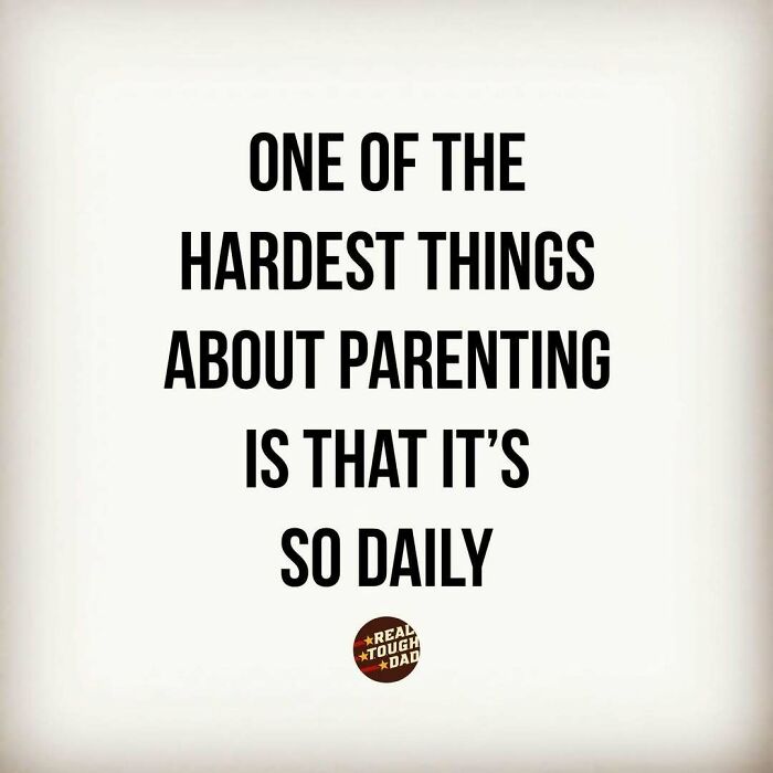 Relatable parenting meme showing text about the daily challenges and struggles of parenting life and duties.
