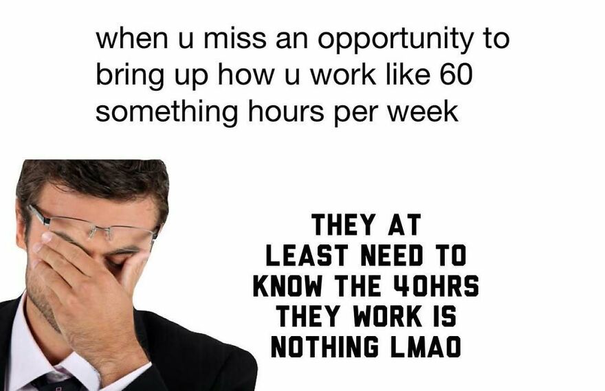 Man in suit facepalming with text about working 60 hours, mocking alpha males and their work ethic humor.