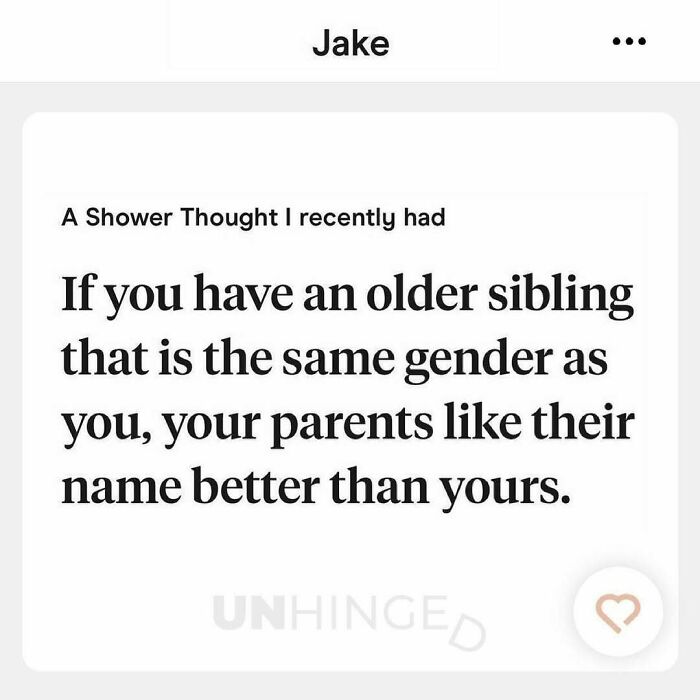 Text post from a dating app reading a shower thought about parents preferring older sibling names, with unhinged dating humor.
