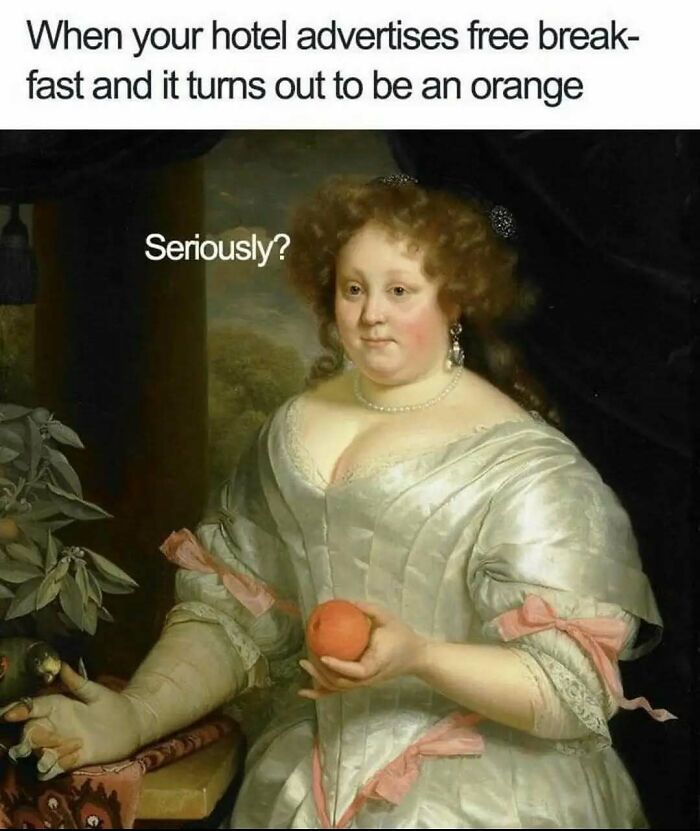 Woman in old painting holding an orange with a modern caption about hotel breakfast disappointment, comedy gold concept.