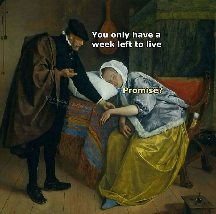 Old painting with modern captions showing a man telling a woman she has a week left to live, creating comedy gold.