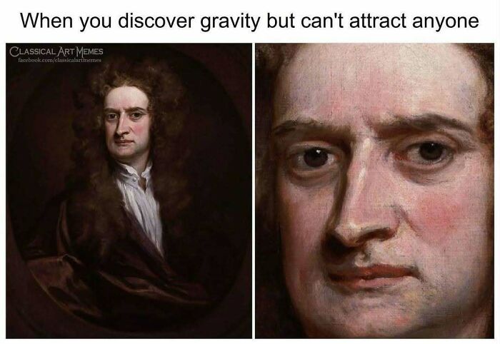 Old painting with modern caption humor about discovering gravity but failing to attract anyone, featuring comedy gold.
