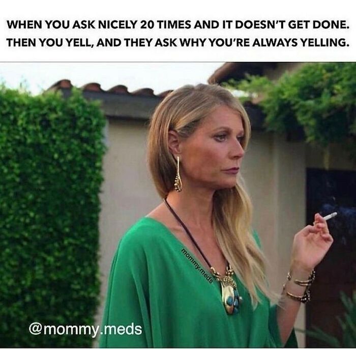 Woman in green top looking frustrated, holding a cigarette, relatable parenting memes caption about asking repeatedly and yelling.