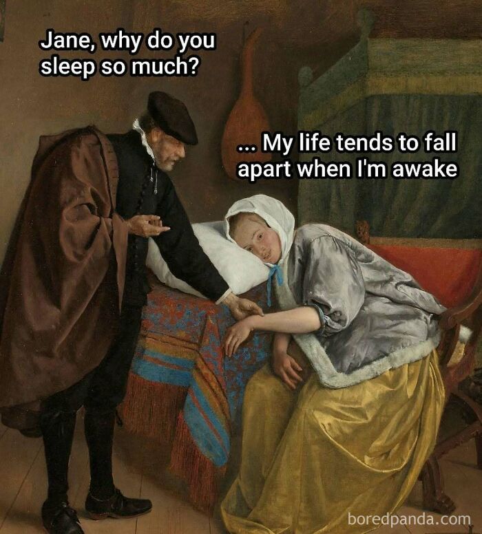 Old painting with modern captions showing a man asking a woman why she sleeps so much, humorous comedy gold.