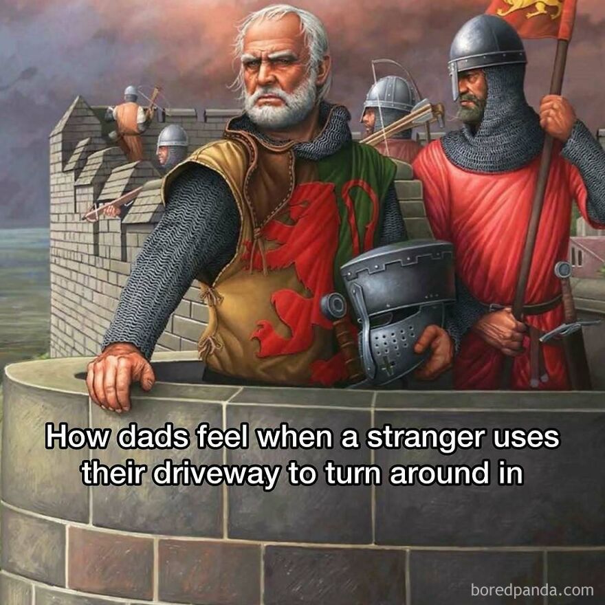 Medieval knights at a castle wall with a caption about how dads feel when strangers use their driveway meme.