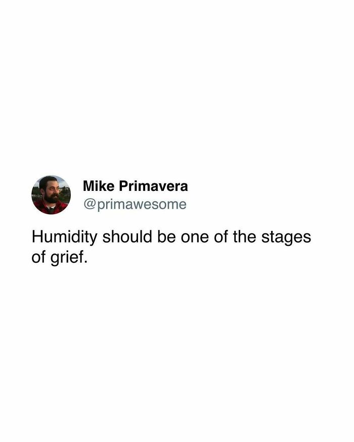 Tweet by Mike Primavera humorously suggesting humidity should be a stage of grief in a series of prime awesome tweets.