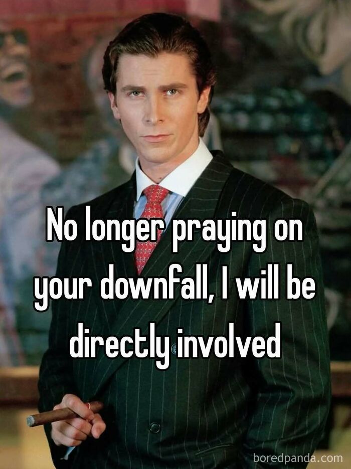 Man in a suit holding a cigar with a caption about becoming directly involved in someone's downfall, fitting unhinged memes theme.