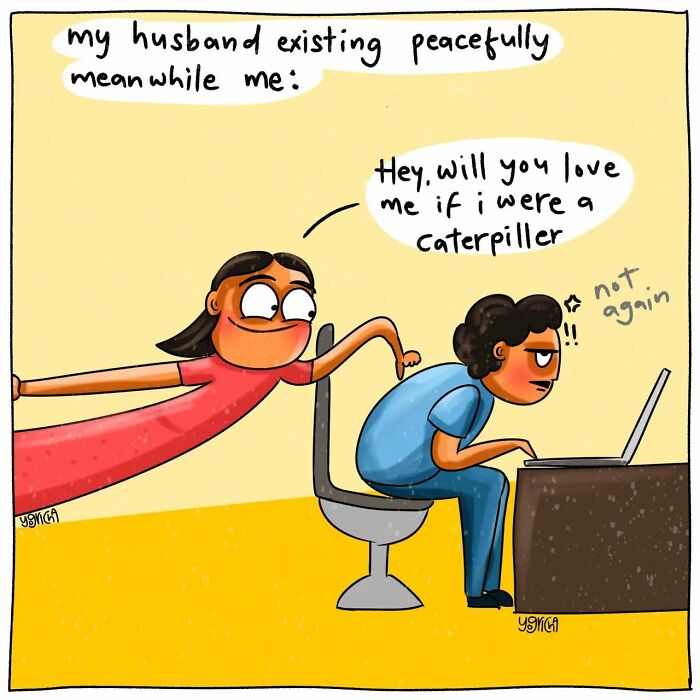Comic shows everyday struggles of modern life with a woman asking her husband if he would love her as a caterpillar.