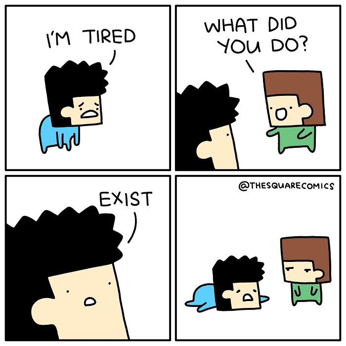 Comic strip showing a darkly funny adult struggle where one character says they are tired just from existing.