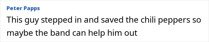 Comment mentioning a former Red Hot Chili Peppers star and hoping the band can help with homelessness.