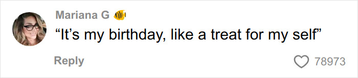 Comment on social media by Mariana G saying it&rsquo;s her birthday and a treat for herself, with 78,973 likes visible.
