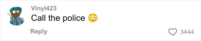 Comment from user Vinyl423 saying Call the police with a shocked emoji on a social media post about an aesthetician's interaction with a man who lied.