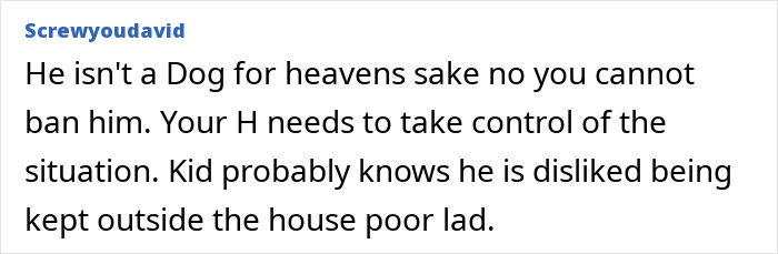 Comment discussing a son's family relationship and the challenges of being kept outside the house in a home setting.