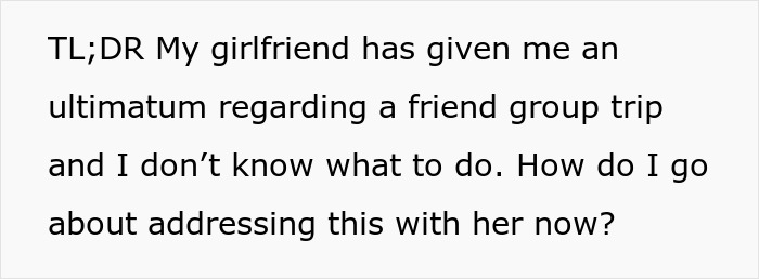 Man facing relationship dilemma as girlfriend opposes trip with female friend, reconsidering their relationship dynamics.