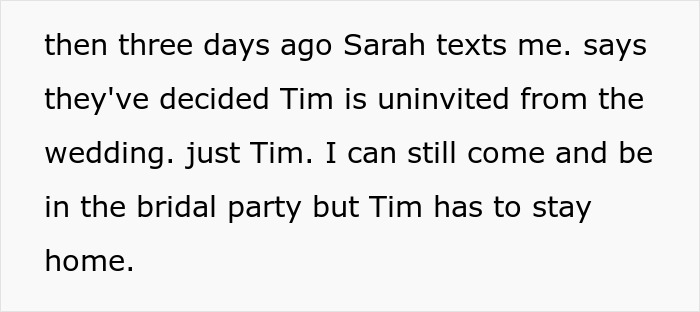 Text message revealing man uninvited brother-in-law Tim from wedding after years of mocking and joking back.