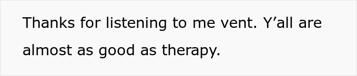 Text image with the phrase: Thanks for listening to me vent. Y&rsquo;all are almost as good as therapy, related to sister revealed dead brother lie.
