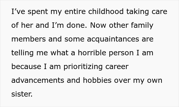 Text from a man explaining he is done caring for his disabled sister, facing criticism and accusations of ableism from family. Text from a man explaining he is done caring for his disabled sister, facing criticism and accusations of ableism from family.