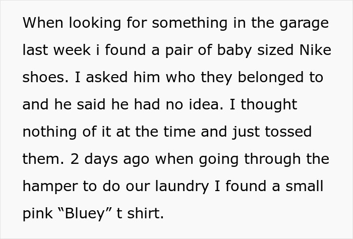 Woman suspects fianc&eacute; is hiding a secret kid after repeatedly finding kids' clothing at his place in unexpected locations.