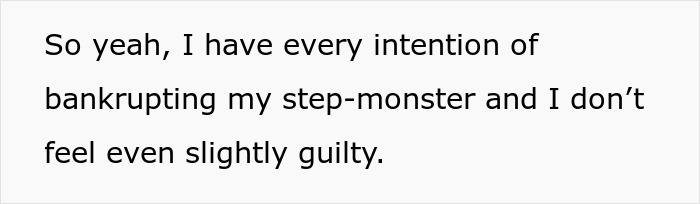 Text saying intention of bankrupting step-monster with no guilt, reflecting grieving daughter driving step-monster to financial ruin.