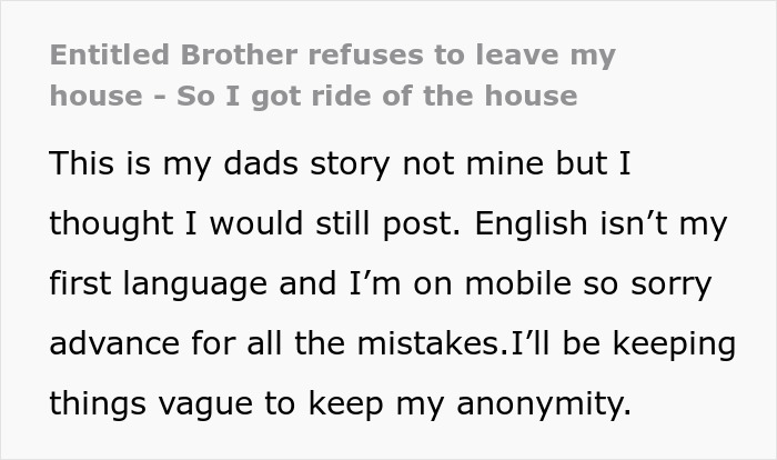 Entitled brother refusing to leave house, causing conflict over getting ride and handling house dispute.