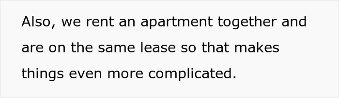 Text describing a complicated boyfriend dating relationships situation involving renting an apartment together on the same lease.