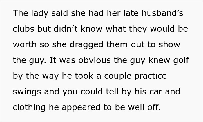 Widow shows late husband's golf clubs to a rich guy trying to buy them at a low price before a stranger steps in.