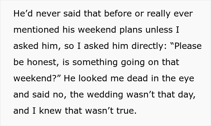 Woman learns the man she&rsquo;s been seeing for months is secretly getting married soon after lying about weekend plans.