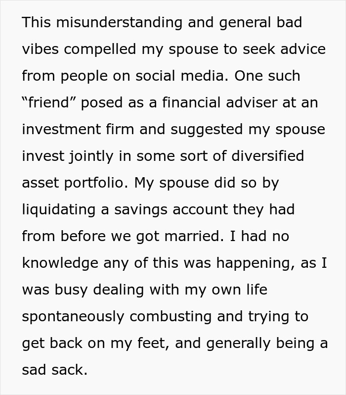 Text excerpt about a person falling for a scam investment and the impact on their spouse’s savings and debt. Text excerpt about a person falling for a scam investment and the impact on their spouse’s savings and debt.
