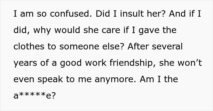 Text message expressing confusion over a coworker upset about giving old clothes due to weight loss and perceived insult. Text message expressing confusion over a coworker upset about giving old clothes due to weight loss and perceived insult.