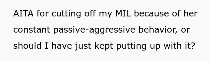 Text asking if cutting off rude MIL for passive-aggressive behavior was justified, reflecting main SEO keyword about rude MIL cut off.