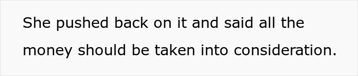Text on a white background stating a woman insisting all the money should be taken into consideration during a family dispute.