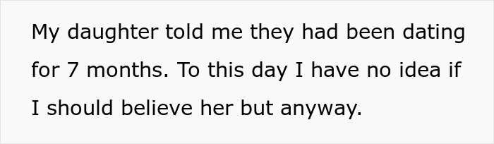 Text on a white background reading my daughter told me they had been dating for 7 months, expressing doubt about believing her story.