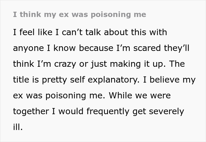 Text about a woman realizing her ex might have been poisoning her during months of mysterious illness and weird confession.