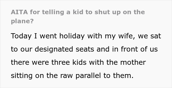 Man tells disruptive kid to shut up on plane, causing upset with the child's mother during flight conflict.