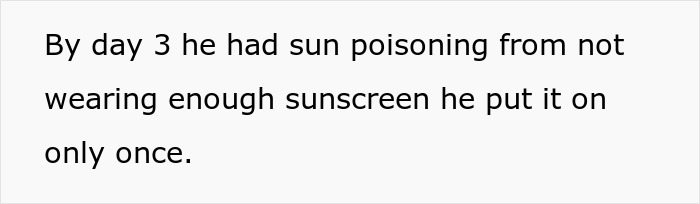 Text on a white background stating a man's sun poisoning on vacation due to not wearing enough sunscreen, revealing his true colors.