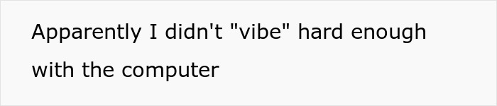 Text saying Apparently I didn't vibe hard enough with the computer, shown as a humorous comment on ai-scored job interview real-time. Text saying Apparently I didn't vibe hard enough with the computer, shown as a humorous comment on ai-scored job interview real-time.