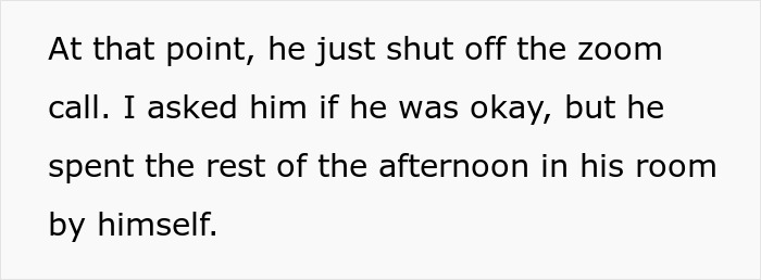 Text excerpt on a white background discussing someone shutting off a Zoom call and spending the afternoon alone in his room. Text excerpt on a white background discussing someone shutting off a Zoom call and spending the afternoon alone in his room.