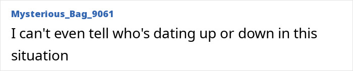 Text post with username Mysterious_Bag_9061 saying they can't tell who's dating up or down in this situation, referencing brain damage memes.