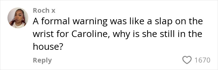 Comment from Big Brother fan expressing frustration over housemate Caroline&rsquo;s continued presence after formal warning.